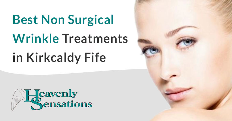 best-non-surgical-wrinkle-treatment-in-kirkcaldy-fife-heavenly-sensations